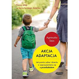 Akcja adaptacja. Jak pomóc sobie i dziecku w zaprzyjaźnieniu się z przedszkolem