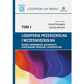 Logopedia przedszkolna i wczesnoszkolna. Tom 1