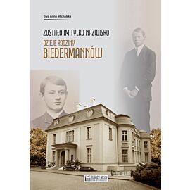 Zostało im tylko nazwisko. Dzieje rodziny Biedermannów