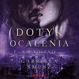Dotyk ocalenia. Wyzwolenie (audiobook MP3)