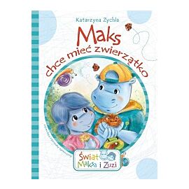 Maks chce mieć zwierzątko świat Maksa i zuzi