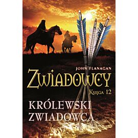 Królewski zwiadowca. Zwiadowcy. Tom 12