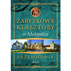 Zabytkowe klasztory w Małopolsce.