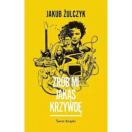 Zrób mi jakąś krzywdę