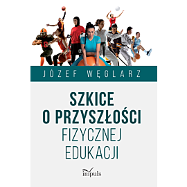 Szkice o przyszłości fizycznej edukacji
