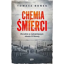 Chemia śmierci. Zbrodnie w najtajniejszym obozie iii rzeszy wyd. Kieszonkowe