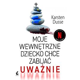 Moje wewnętrzne dziecko chce zabijać uważnie