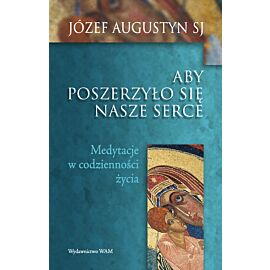 Aby poszerzyło się serce nasze