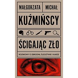 Ścigając zło Rozmowy o zbrodni, śledztwie i karze