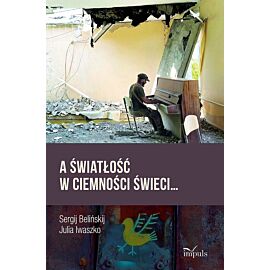 A światłość w ciemności świeci...