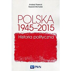 Polska 1945-2015. Historia polityczna