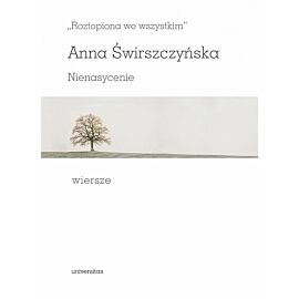 „Roztopiona we wszystkim”. Nienasycenie. Wiersze