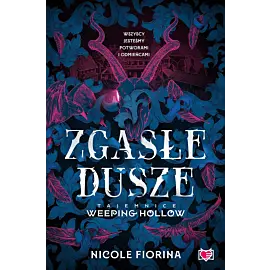 Zgasłe dusze. Tajemnice Weeping Hollow. Tom 1