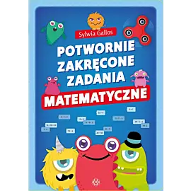 Potwornie zakręcone zadania matematyczne
