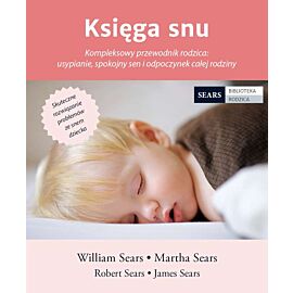 Księga snu kompleksowy przewodnik rodzica usypianie spokojny sen i odpoczynek całej rodziny