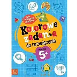 Kolorowe zadania do rozwiązania. Zbiór zajmujących łamigłówek dla dzieci 5+