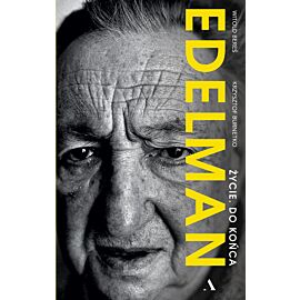 Edelman. Życie. Do końca