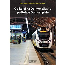 Od kolei na Dolnym Śląsku po Koleje Dolnośląskie