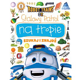 Stalowy Patrol na tropie. Robot Trains. Szukaj i znajdź