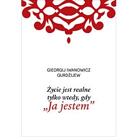 Życie jest realne tylko wtedy, gdy „Ja jestem”