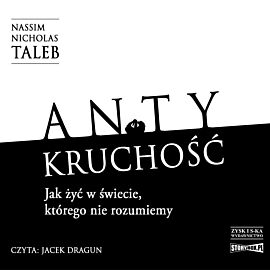 Antykruchość Jak żyć w świecie, którego nie rozumiemy (audiobook MP3)