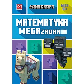 Minecraft. Matematyka. Megazadania. 10+