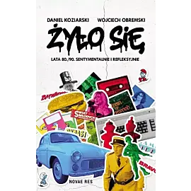 Żyło się Lata 80. /90. sentymentalnie i refleksyjnie