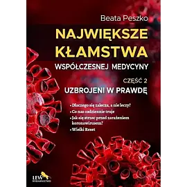 Największe kłamstwa współczesnej medycyny. Część 2 Uzbrojeni w prawdę
