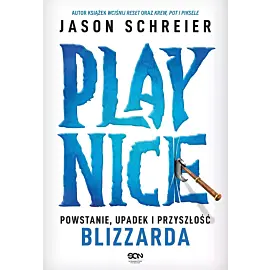 Play Nice. Powstanie, upadek i przyszłość Blizzarda