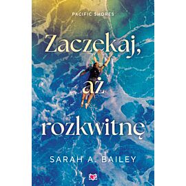 Zaczekaj, aż rozkwitnę. Pacific Shores. Tom 2