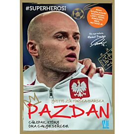 Pazdan. Chłopak, który gra całym sercem