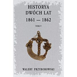 Historya dwóch lat 1861-1862. Tom 5