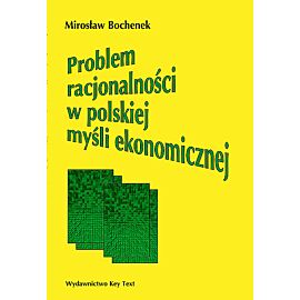 Problem racjonalności w polskiej myśli ekonomicznej