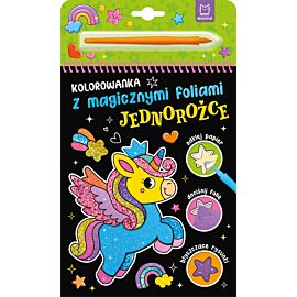 Kolorowanka z magicznymi foliami. Jednorożce