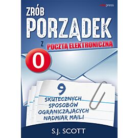 Zrób porządek z pocztą elektroniczną. 9 skutecznych sposobów ograniczających nadmiar maili (e-book)