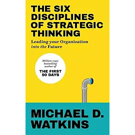The Six Disciplines of Strategic Thinking