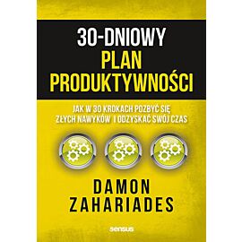 30-dniowy plan produktywności. Jak w 30 krokach pozbyć się złych nawyków i odzyskać swój czas (e-book)