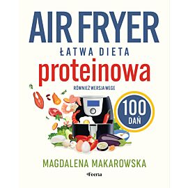 Air fryer. Łatwa dieta proteinowa (e-book)