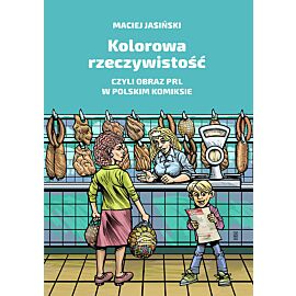 Kolorowa rzeczywistość czyli obraz PRL w polskim komiksie
