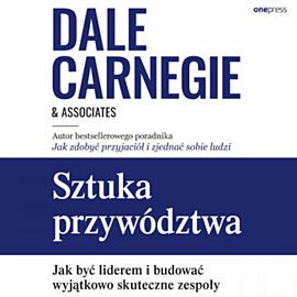 Sztuka przywództwa. Jak być liderem i budować wyjątkowo skuteczne zespoły (audiobook MP3)
