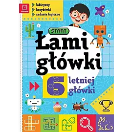 Łamigłówki 6-letniej główki. Labirynty, krzyżówki, zadania logiczne. Wydanie II