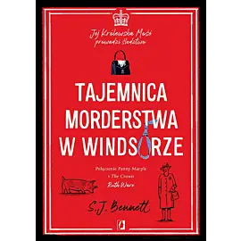 Tajemnica morderstwa w Windsorze. Jej Królewska Mość prowadzi śledztwo. Tom 1