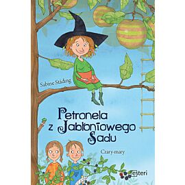 Petronela z jabłoniowego sadu Czary mary. Część 1
