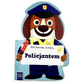 Gdy dorosnę, zostanę… Policjantem