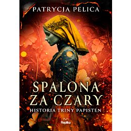 Spalona za czary. Historia Triny Papisten