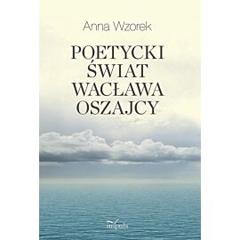 Poetycki świat Wacława Oszajcy