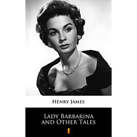 Lady Barbarina and Other Tales (e-book)
