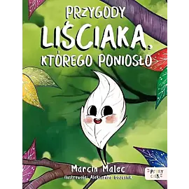 Przygody Liściaka, którego poniosło