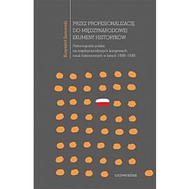 Przez profesjonalizację do międzynarodowej ekumeny historyków