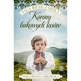 Korony bukowych lasów. Saga bieszczadzka. Tom 2